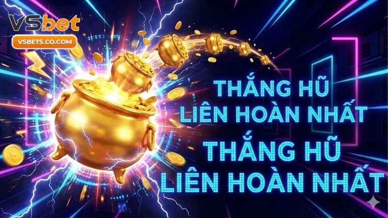 Thắng hũ liên hoàn nhất - Bí quyết quay hũ nổ lớn cực dễ 8 thang-hu-lien-hoan-nhat-bi-quyet-quay-hu-no-lon-cuc-de