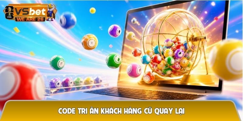 code tri ân khách hàng cũ quay lại